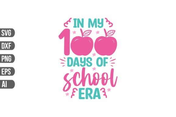 In My 100 Days of School Era SVG: Graphics for Crafts