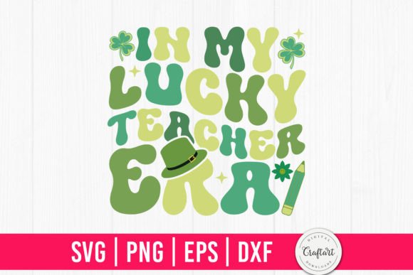 In My Lucky Teacher Era Graphics for Crafts