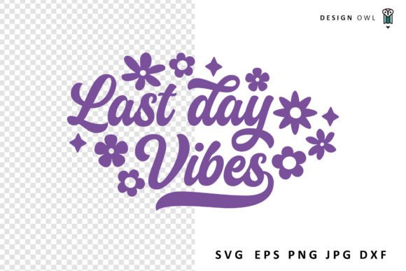 Last Day Vibes SVG: Graphics for Crafts & Biz
