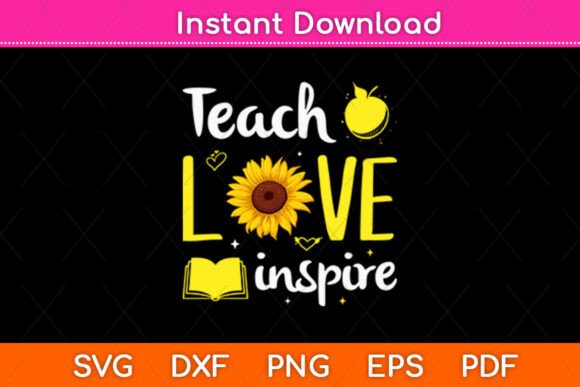 Teach Love Inspire Sunflower: Graphics for Crafts & Blogs