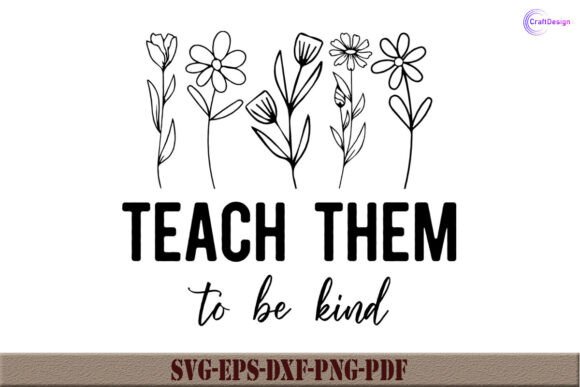 Teach Them to Be Kind SVG: Essential Graphics for Crafts