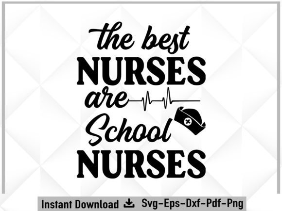 The Best Nurses Are School Nurses Svg: Graphics for Crafts